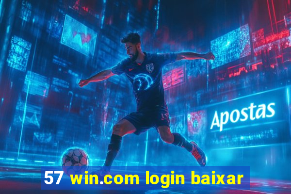 57 win.com login baixar